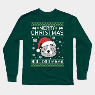 Merry Christmas bulldog mama Long Sleeve T-Shirt